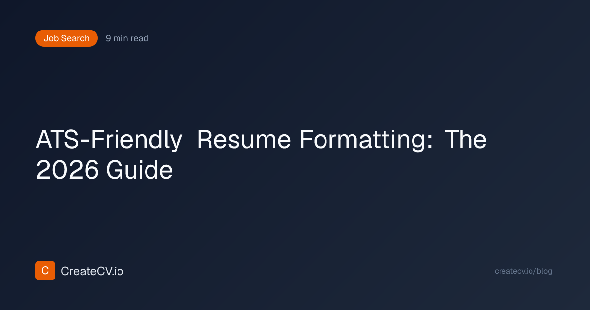 ATS-Friendly Resume Formatting: The 2026 Guide | CreateCV.io | CreateCV.io