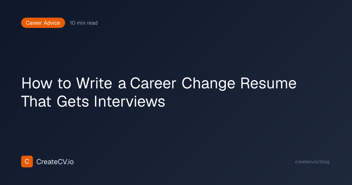 How to Write a Career Change Resume That Gets Interviews | CreateCV.io ...