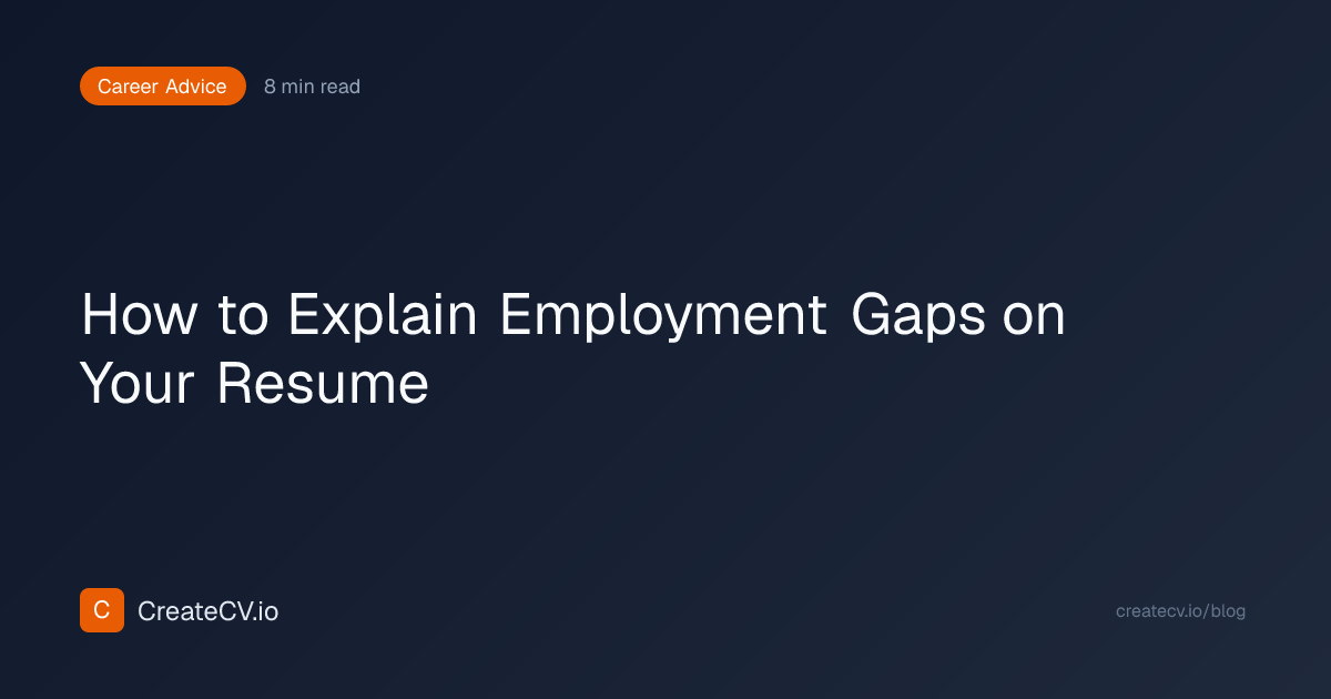 How to Explain Employment Gaps on Your Resume (2026 Guide) | CreateCV.io